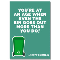 Bin Goes Out More Than You Birthday Card
